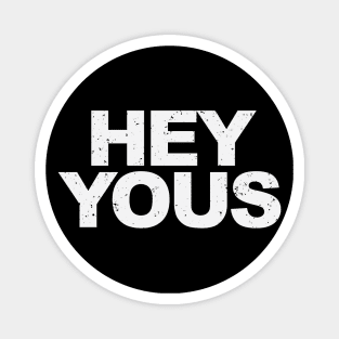 Hey Yous! Magnet